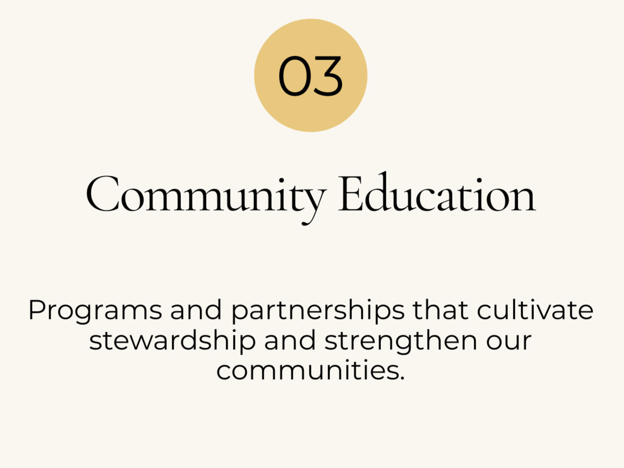 Community Education: Programs and partnerships that cultivate stewardship and strengthen our communities.